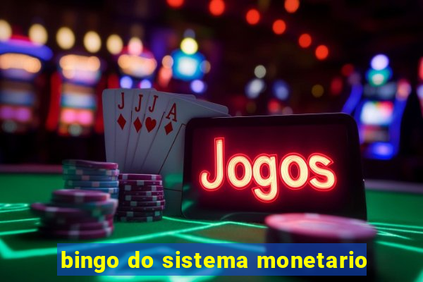 bingo do sistema monetario